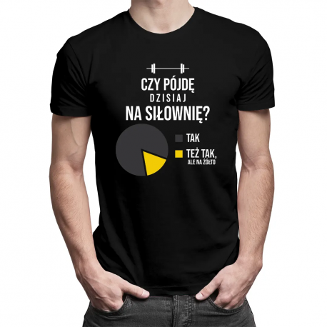 Czy pójdę dzisiaj na siłownie? Tak Tak ale na żółto - męska koszulka na prezent