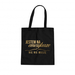 Jestem na emeryturze, nic nie muszę - torba na prezent