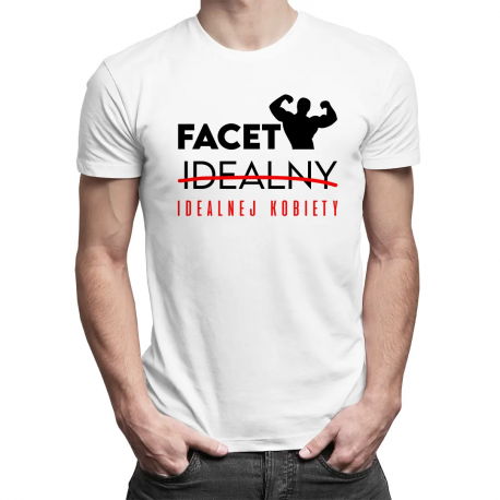 Facet idealny (idealnej kobiety) - męska koszulka na prezent
