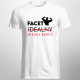 Facet idealny (idealnej kobiety) - męska koszulka na prezent