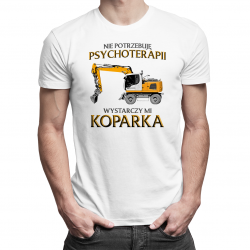 Nie potrzebuję psychoterapii, wystarczy mi koparka - męska koszulka na prezent dla operatora koparki
