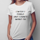 I wish I could, but I don't want to - damska koszulka z motywem serialu Przyjaciele