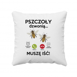 Pszczoły dzwonią, muszę iść - poduszka na prezent dla pszczelarza