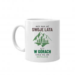 Może mam już swoje lata, ale w górach czuję się jak nastolatek - kubek na prezent