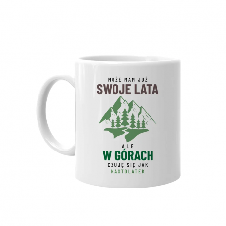 Może mam już swoje lata, ale w górach czuję się jak nastolatek - kubek na prezent