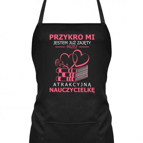 Przykro mi, jestem już zajęty przez atrakcyjną nauczycielkę V2 - fartuch na prezent