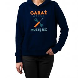 Garaż wzywa muszę iść - damska bluza na prezent