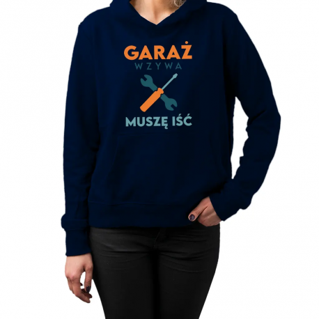 Garaż wzywa muszę iść - damska bluza na prezent
