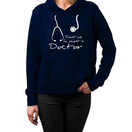 Trust me I'm almost a doctor - damska lub męska bluza z nadrukiem