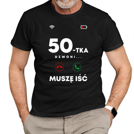  50-tka dzwoni, muszę iść - męska koszulka na prezent