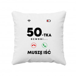 50-tka dzwoni, muszę iść - poduszka na prezent