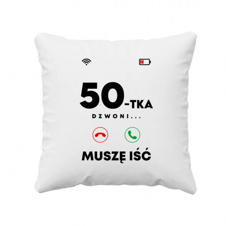50-tka dzwoni, muszę iść - poduszka na prezent