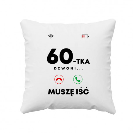 60-tka dzwoni, muszę iść - poduszka na prezent