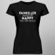 Painkiller makes me happy you, not really - damska koszulka dla fanów serialu Painkiller