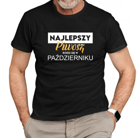  Najlepszy piwosz rodzi się w  Październiku - męska koszulka na prezent