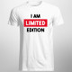  I am limited edition - męska koszulka na prezent