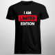  I am limited edition - męska koszulka na prezent