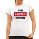  I am limited edition - damska koszulka na prezent