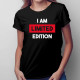  I am limited edition - damska koszulka na prezent