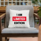  I am limited edition- poduszka na prezent