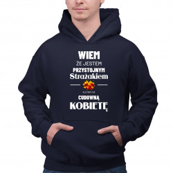 Wiem, że jestem przystojnym Strażakiem - męska bluza na prezent