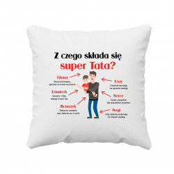 Z czego składa się super Tata? - poduszka na prezent