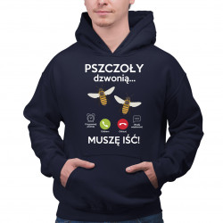 Pszczoły dzwonią, muszę iść - męska bluza na prezent