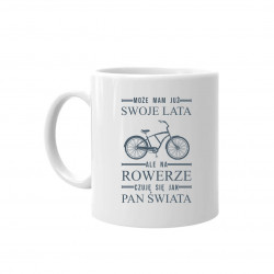 Może mam już swoje lata, ale na rowerze czuję się jak pan świata - kubek na prezent