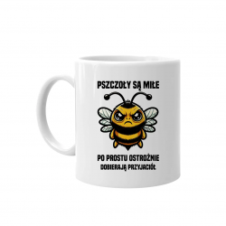 Pszczoły są miłe, po prostu ostrożnie dobierają przyjaciół - kubek na prezent
