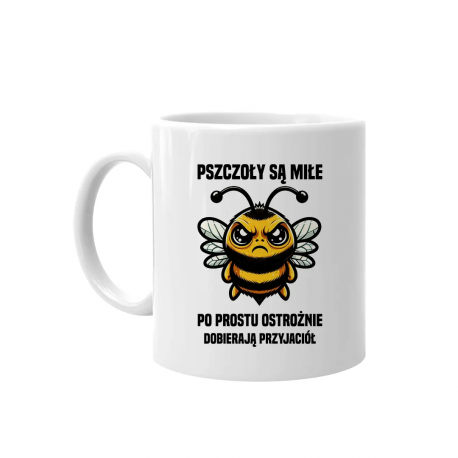 Pszczoły są miłe, po prostu ostrożnie dobierają przyjaciół - kubek na prezent