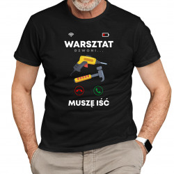 Warsztat dzwoni, muszę iść V2 - męska koszulka na prezent