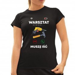 Warsztat dzwoni, muszę iść V2 - damska koszulka na prezent