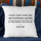 Today I don't have any motivational quotes - poduszka na prezent