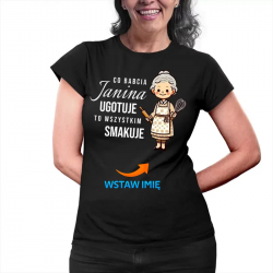 Co babcia (imię) ugotuje to wszystkim smakuje - damska koszulka na prezent dla babci - produkt personalizowany
