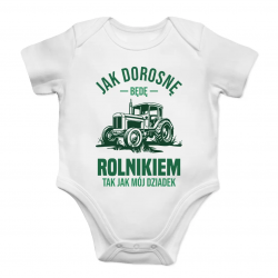 Jak dorosnę będę rolnikiem, tak jak mój dziadek - body dziecięce na prezent