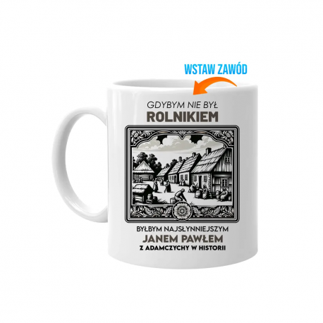 Gdybym nie był  (WSTAW ZAWÓD),  byłbym najsłynniejszym Janem Pawłem z Adamczychy w historii - produkt personalizowany