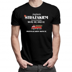 Jestem strażakiem, nie przestaję kiedy się zmęczę, przestaje kiedy skończę - męska koszulka na prezent dla strażaka