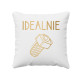 Idealnie - poduszka na prezent