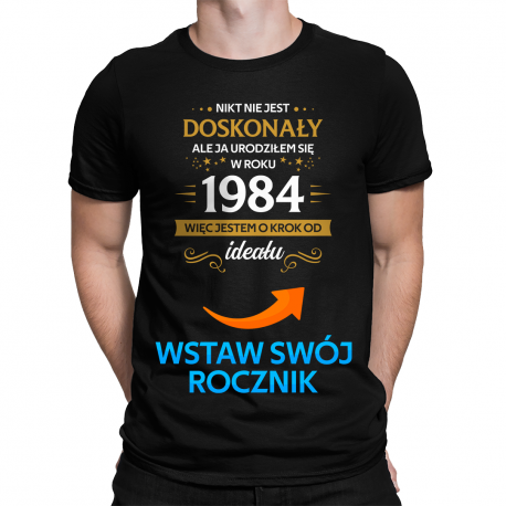 Produkt personalizowany - Nikt nie jest doskonały, ale ja urodziłem się w roku... - męska koszulka na prezent
