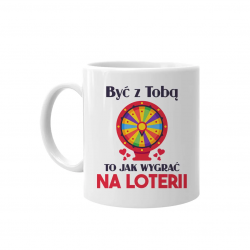 Być z Tobą to jak wygrać na loterii - kubek na prezent