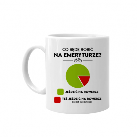 Co będę robić na emeryturze? Jeździć na rowerze - kubek na prezent