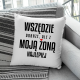 Wszędzie dobrze, ale z moją żoną najlepiej - poduszka na prezent