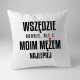 Wszędzie dobrze, ale z moim mężem najlepiej - poduszka na prezent