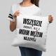 Wszędzie dobrze, ale z moim mężem najlepiej - poduszka na prezent
