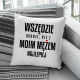 Wszędzie dobrze, ale z moim mężem najlepiej - poduszka na prezent