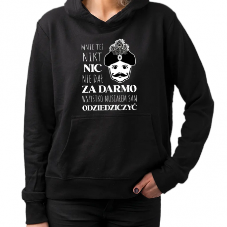 Mnie też nikt nic nie dał za darmo. Wszystko musiałem sam odziedziczyć - damska bluza dla fanów serialu 1670