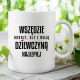 Wszędzie dobrze, ale z moją dziewczyną najlepiej - kubek na prezent