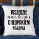 Wszędzie dobrze, ale z moim chłopakiem najlepiej - poduszka na prezent