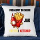 Pasujemy do siebie jak frytki i ketchup - poduszka na prezent