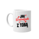 Jak walentynki to tylko z tobą - kubek na prezent